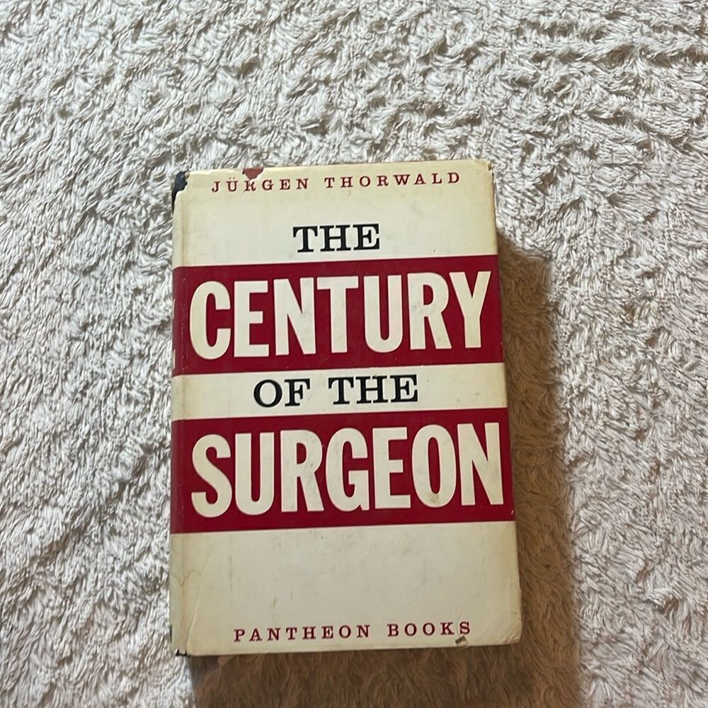 1956 the century of the surgeon By Jurgen Thorwald